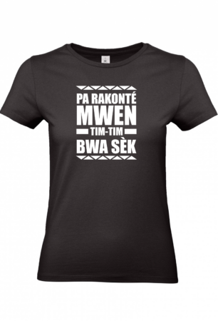T-shirt Pa rakonté mwen tim-tim bwa sèk