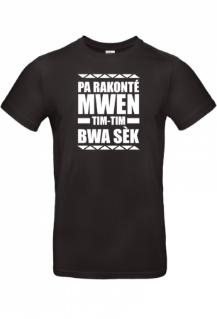 T-shirt Pa rakonté mwen tim-tim bwa sèk
