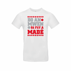 T-shirt Guadeloupe - Do an mwen sé fey a madè