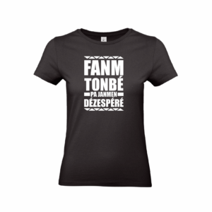 T-shirt Guadeloupe - Fanm tonbé pa janmen dézespéré